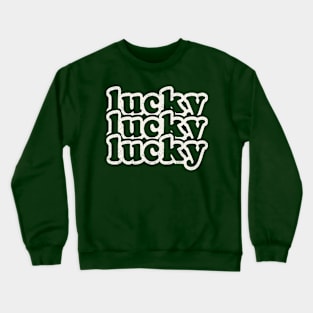 Lucky Lucky Lucky Crewneck Sweatshirt